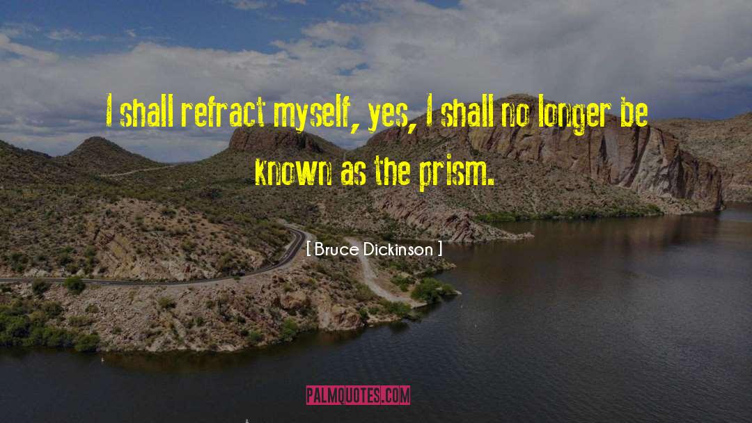 Erecting Prism quotes by Bruce Dickinson