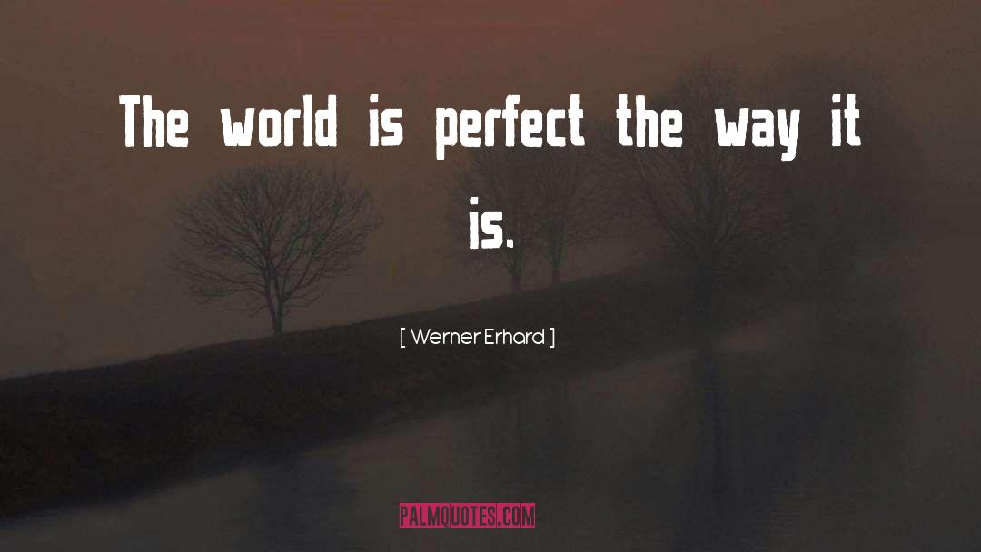 Erhard quotes by Werner Erhard