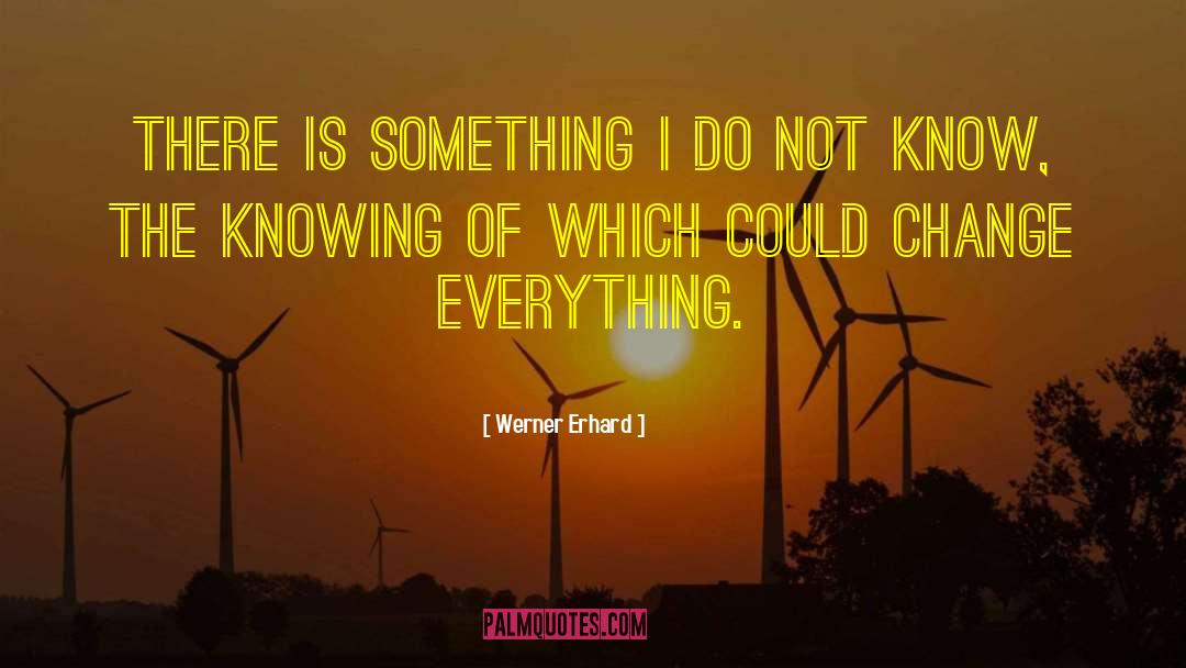 Erhard quotes by Werner Erhard