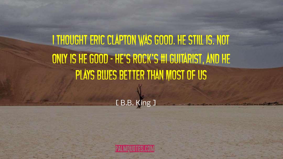 Eric Clapton quotes by B.B. King