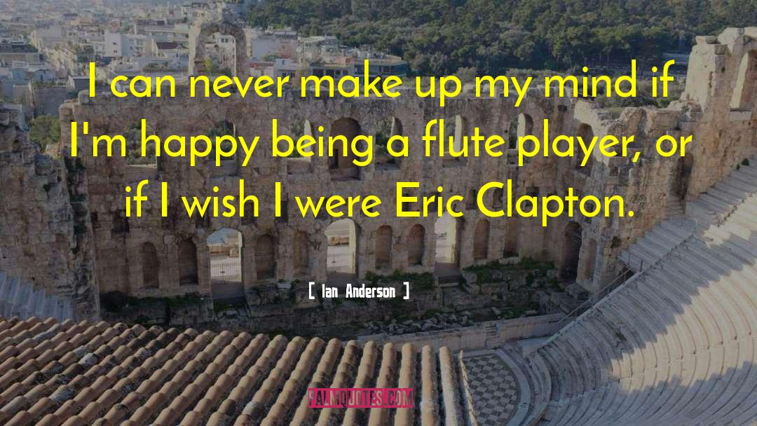 Eric Clapton quotes by Ian Anderson