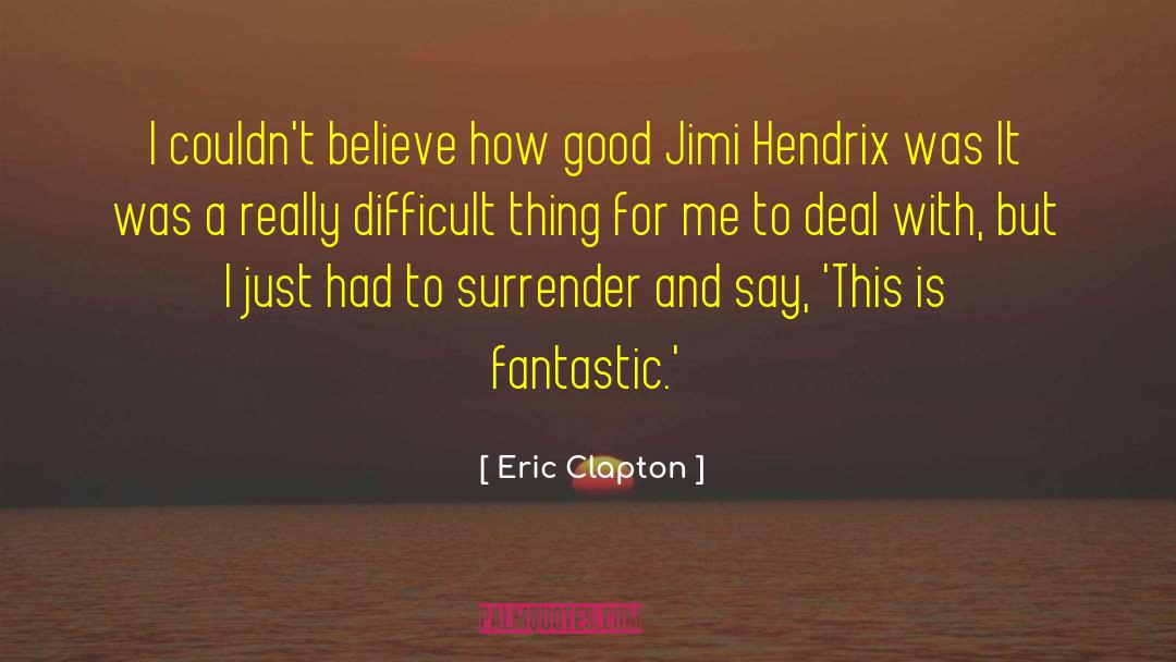 Eric Clapton quotes by Eric Clapton