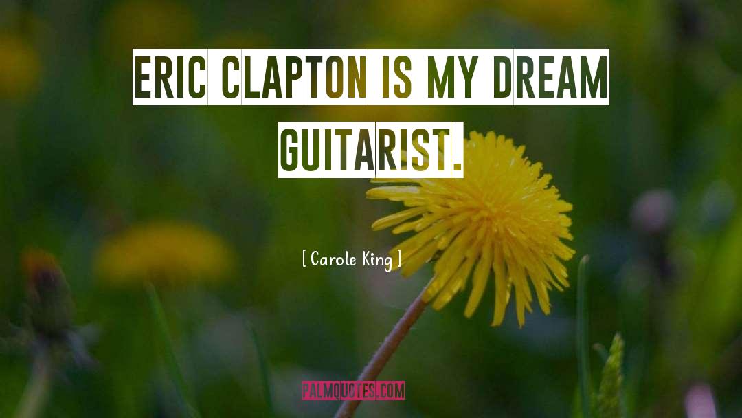 Eric Clapton quotes by Carole King