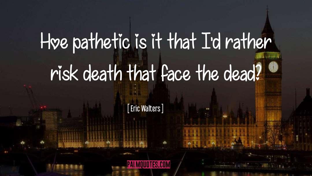 Eric Draven quotes by Eric Walters