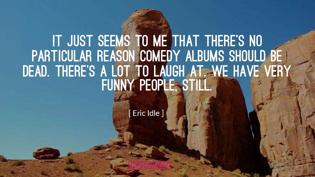 Eric Idle quotes by Eric Idle