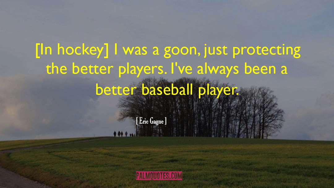Eric W Hickey quotes by Eric Gagne