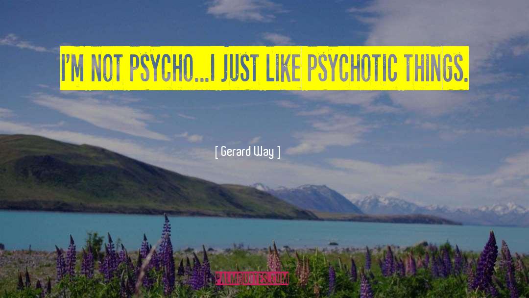 Eridian Psycho quotes by Gerard Way