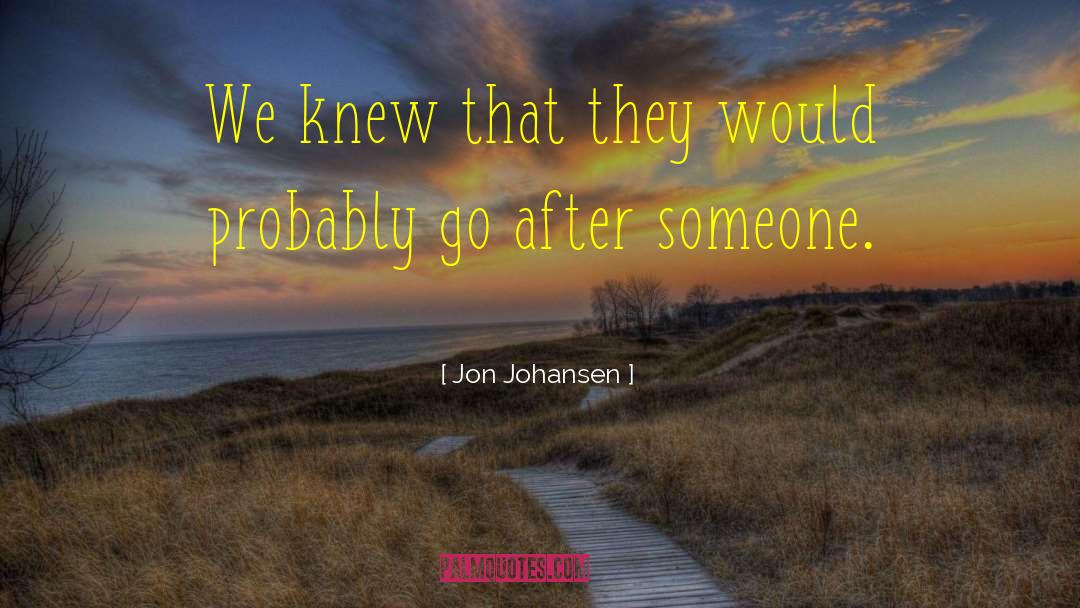 Erika Johansen quotes by Jon Johansen