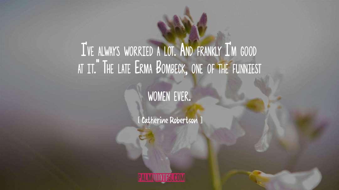 Erma Bombeck quotes by Catherine Robertson