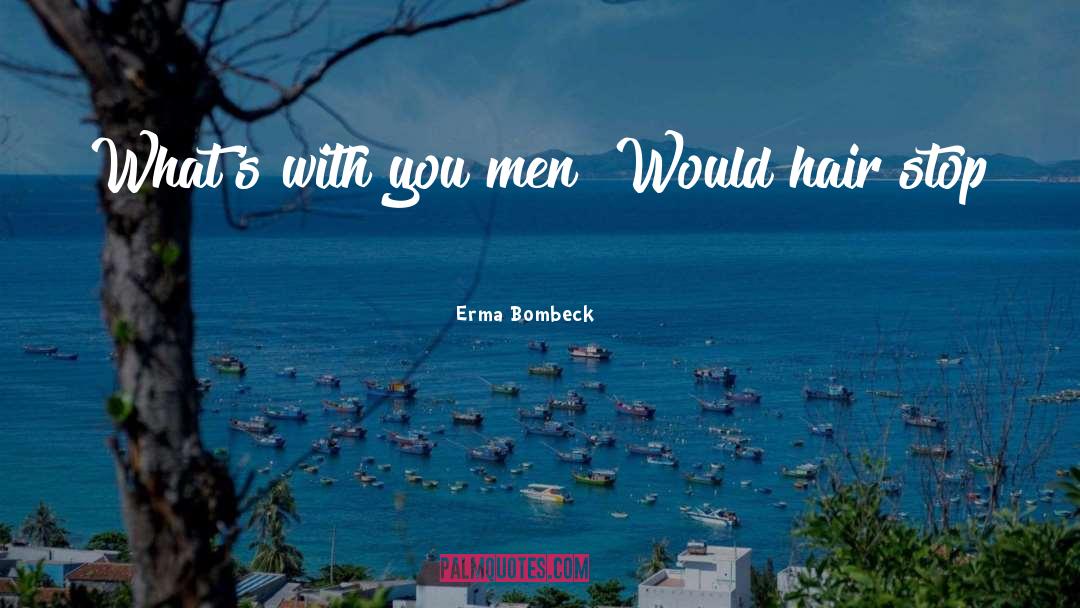 Erma Bombeck quotes by Erma Bombeck