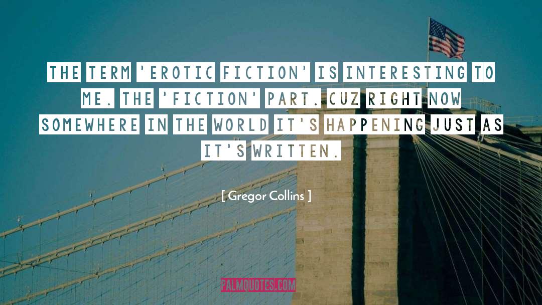 Erotic Fiction quotes by Gregor Collins