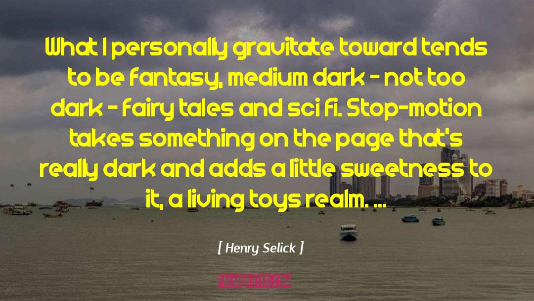 Erotic Sci Fi Fantasy quotes by Henry Selick