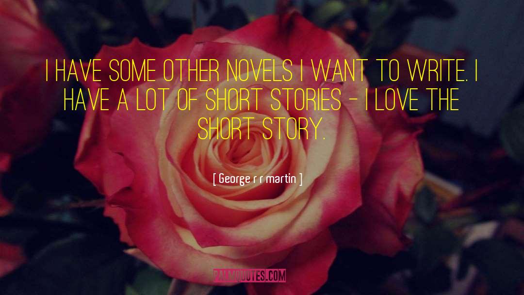 Erotic Short Stories quotes by George R R Martin