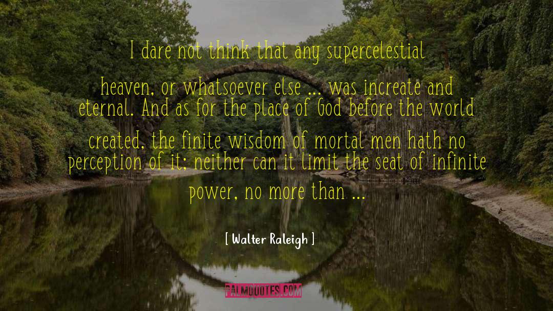 Erotics Of Perception quotes by Walter Raleigh