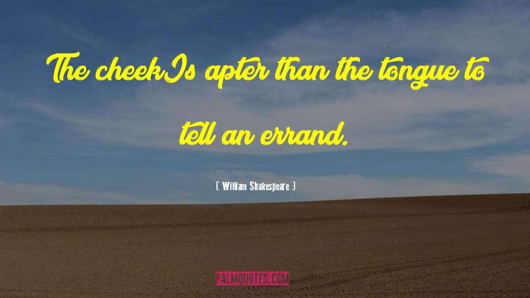 Errands quotes by William Shakespeare