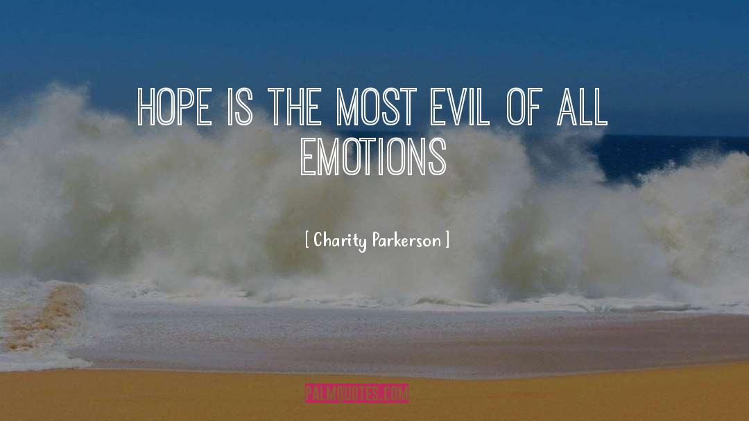 Erratic Emotions quotes by Charity Parkerson