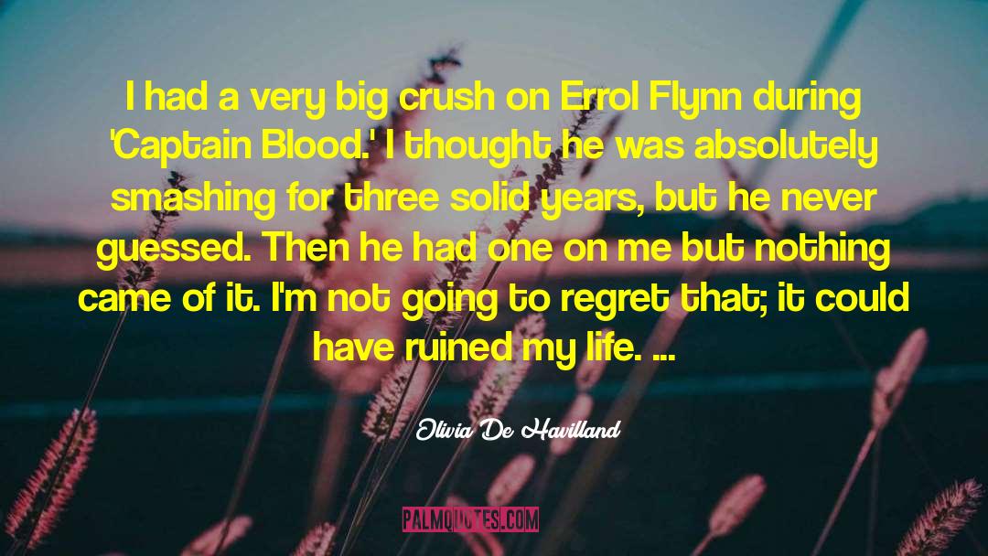 Errol Flynn quotes by Olivia De Havilland
