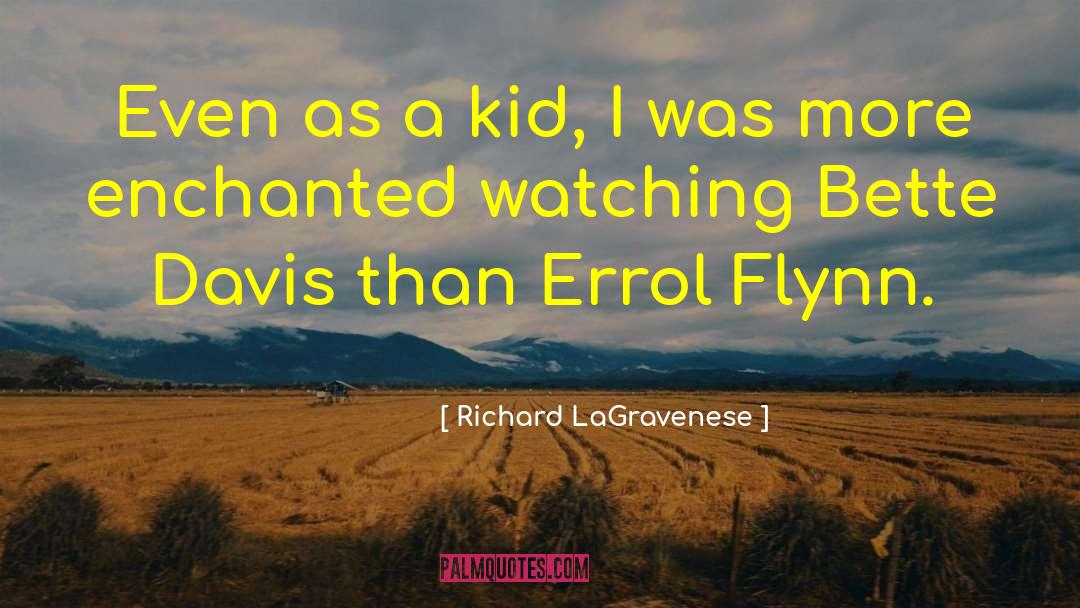 Errol Flynn quotes by Richard LaGravenese