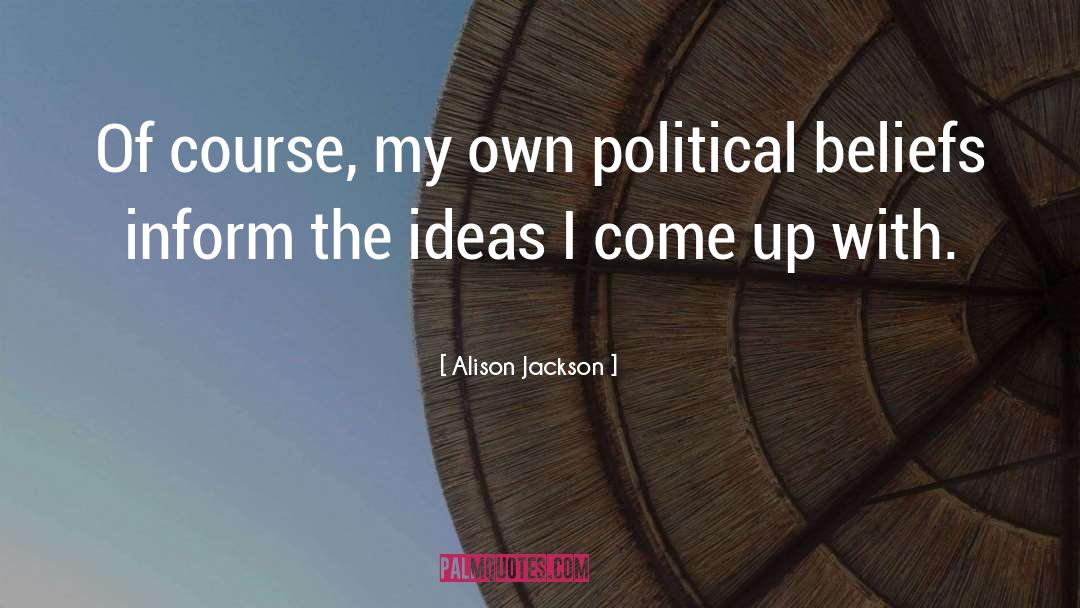 Erroneous Beliefs quotes by Alison Jackson