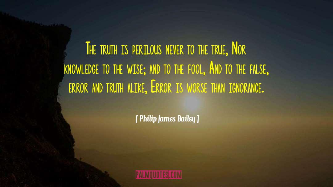 Error And Truth quotes by Philip James Bailey