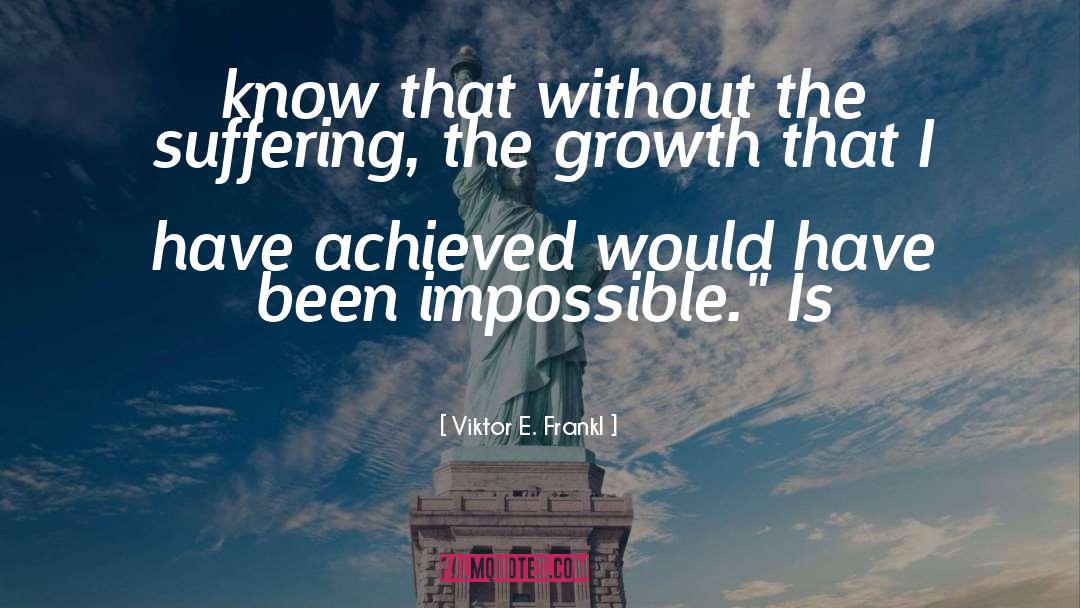 Ersonal Growth quotes by Viktor E. Frankl