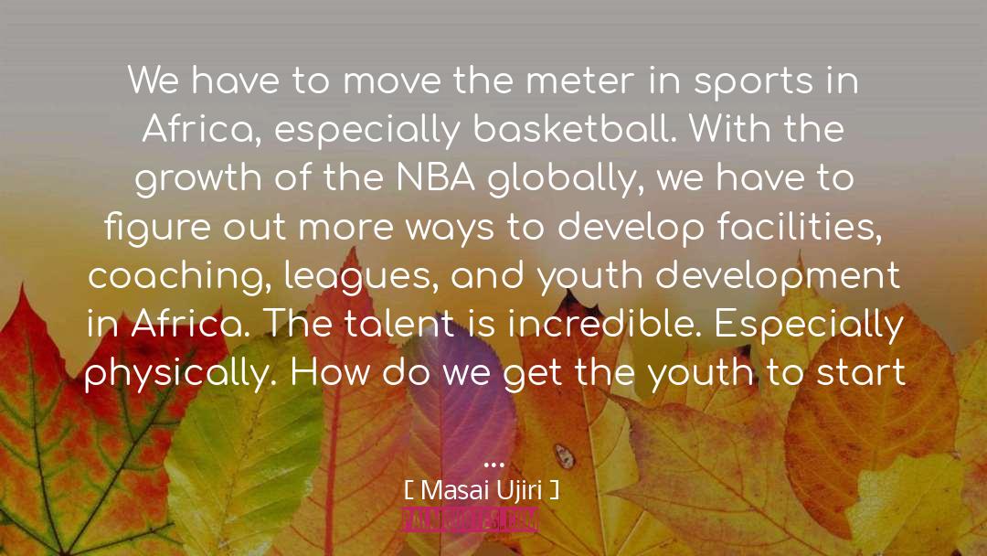 Ersonal Growth quotes by Masai Ujiri