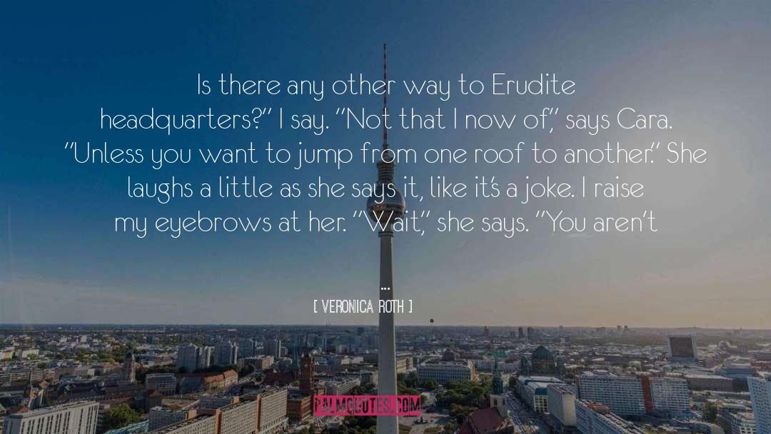 Erudite quotes by Veronica Roth