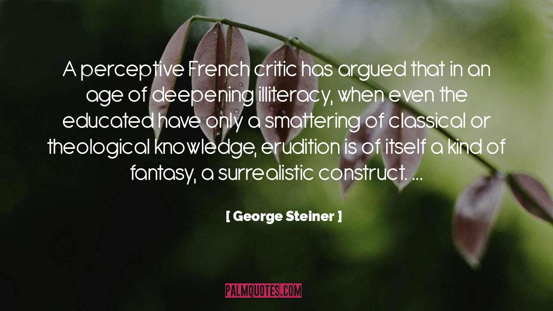 Erudition quotes by George Steiner