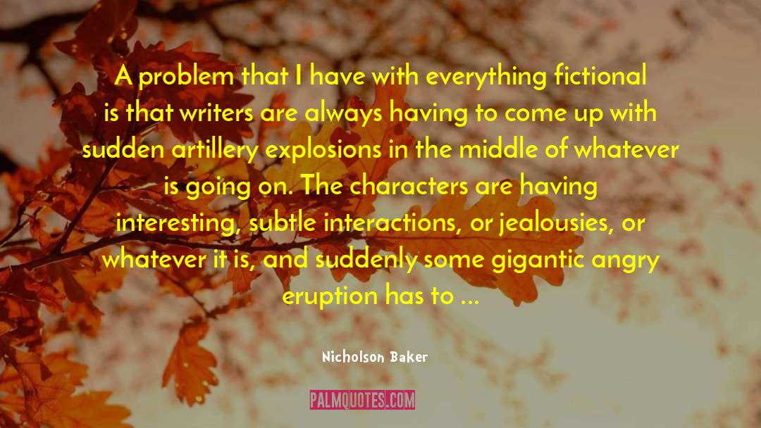 Eruption quotes by Nicholson Baker