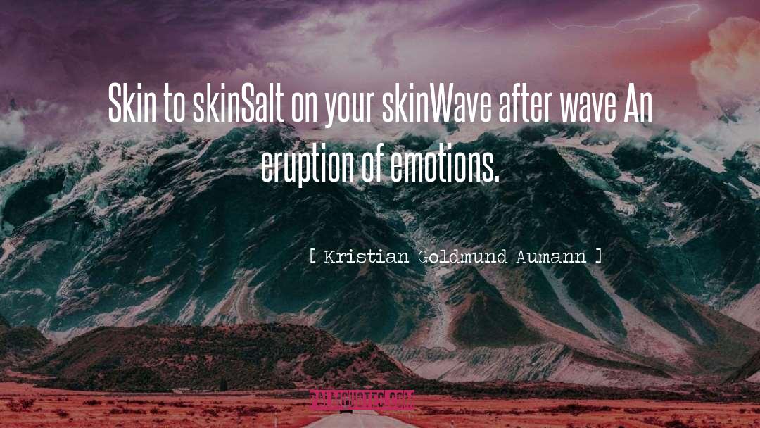 Eruption quotes by Kristian Goldmund Aumann