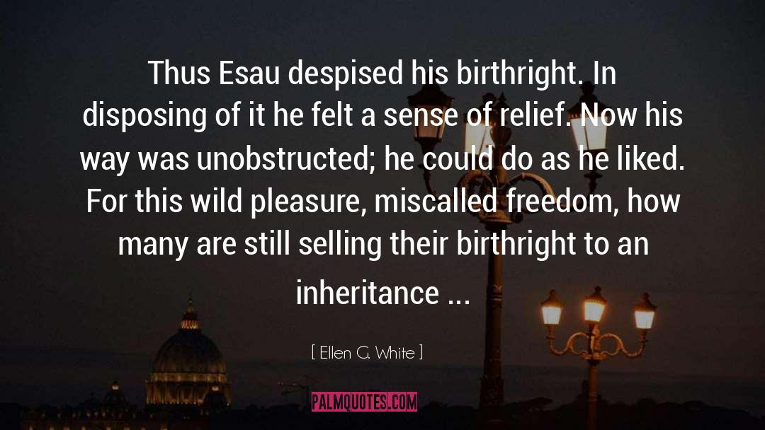Esau quotes by Ellen G. White