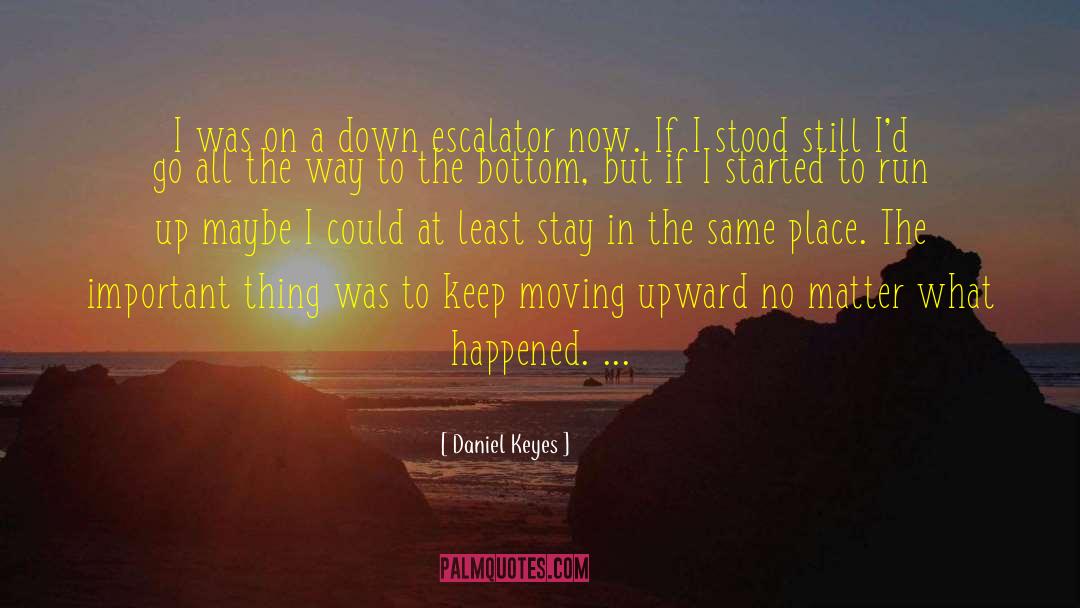 Escalator quotes by Daniel Keyes