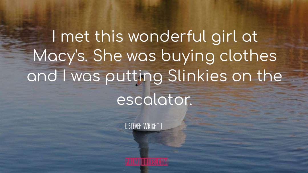 Escalator quotes by Steven Wright