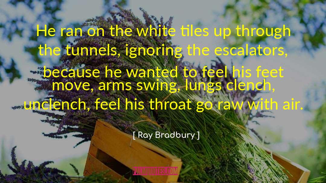 Escalators quotes by Ray Bradbury