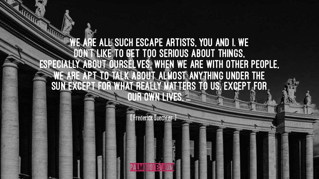 Escape Artists quotes by Frederick Buechner