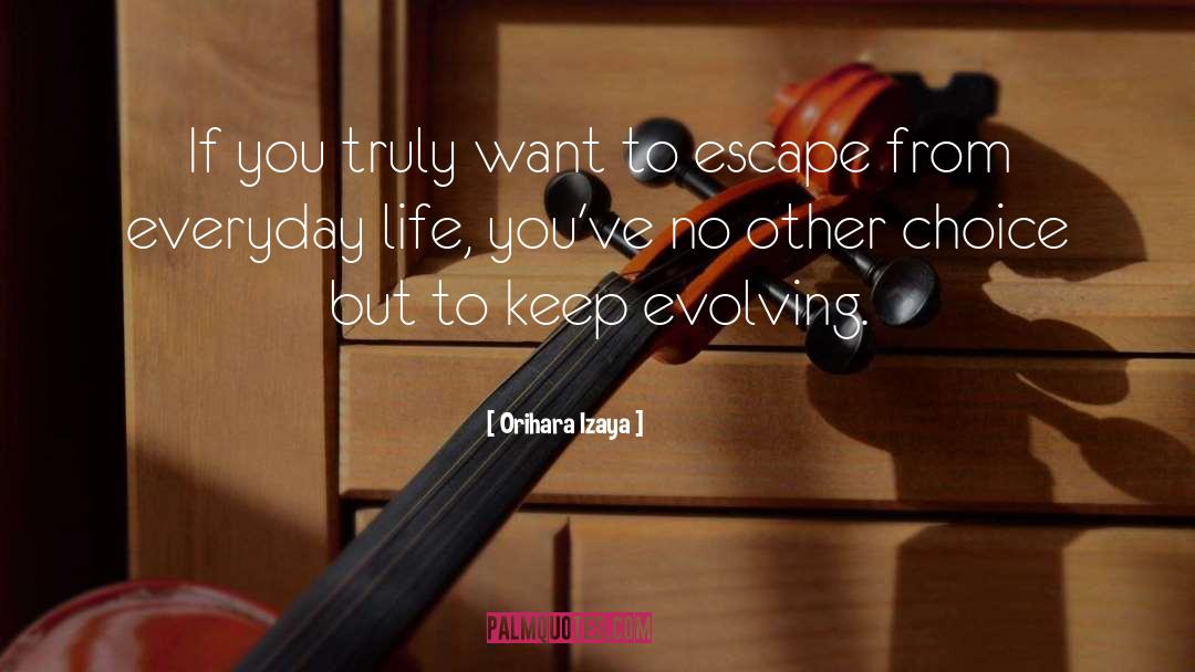 Escape From Drudgery quotes by Orihara Izaya