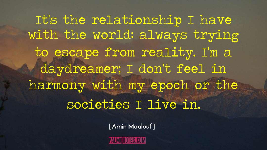 Escape From Reality quotes by Amin Maalouf