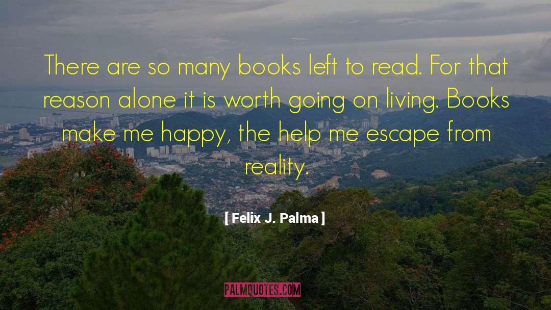 Escape From Reality quotes by Felix J. Palma