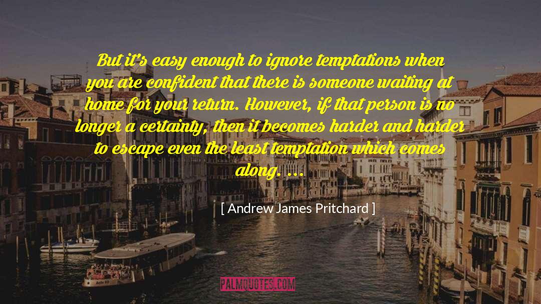 Escape Into Living quotes by Andrew James Pritchard