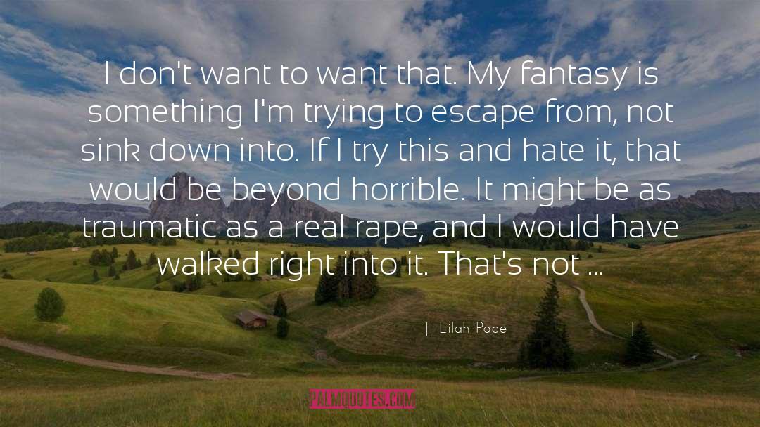 Escape Into Living quotes by Lilah Pace