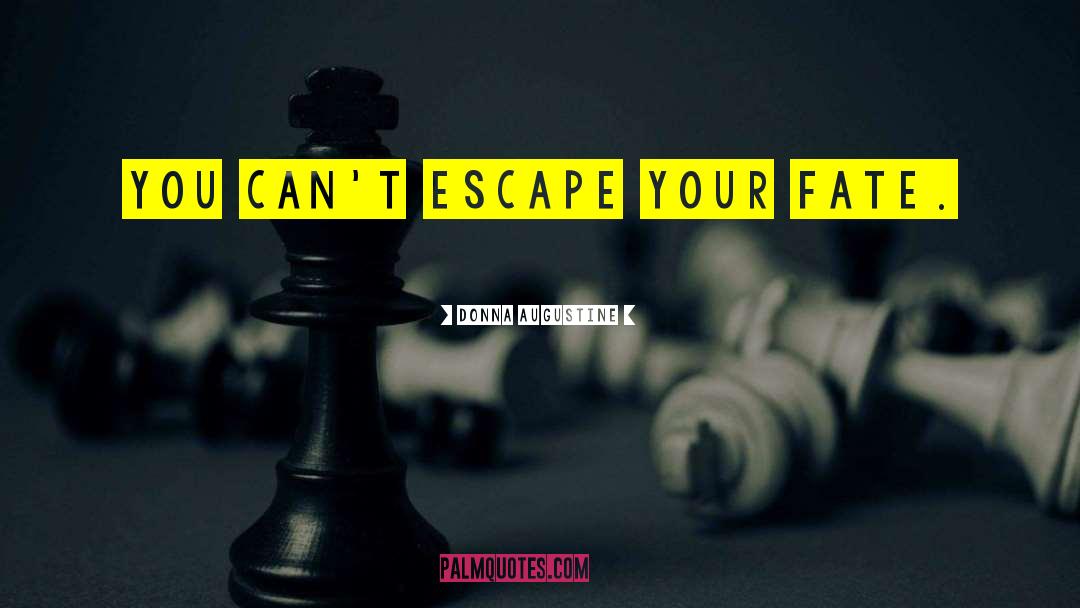 Escape Oneself quotes by Donna Augustine