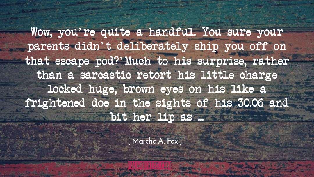 Escape Pod quotes by Marcha A. Fox