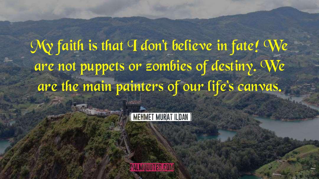 Escape The Fate quotes by Mehmet Murat Ildan