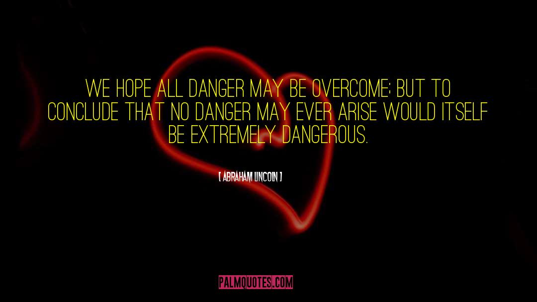 Escaping Danger quotes by Abraham Lincoln