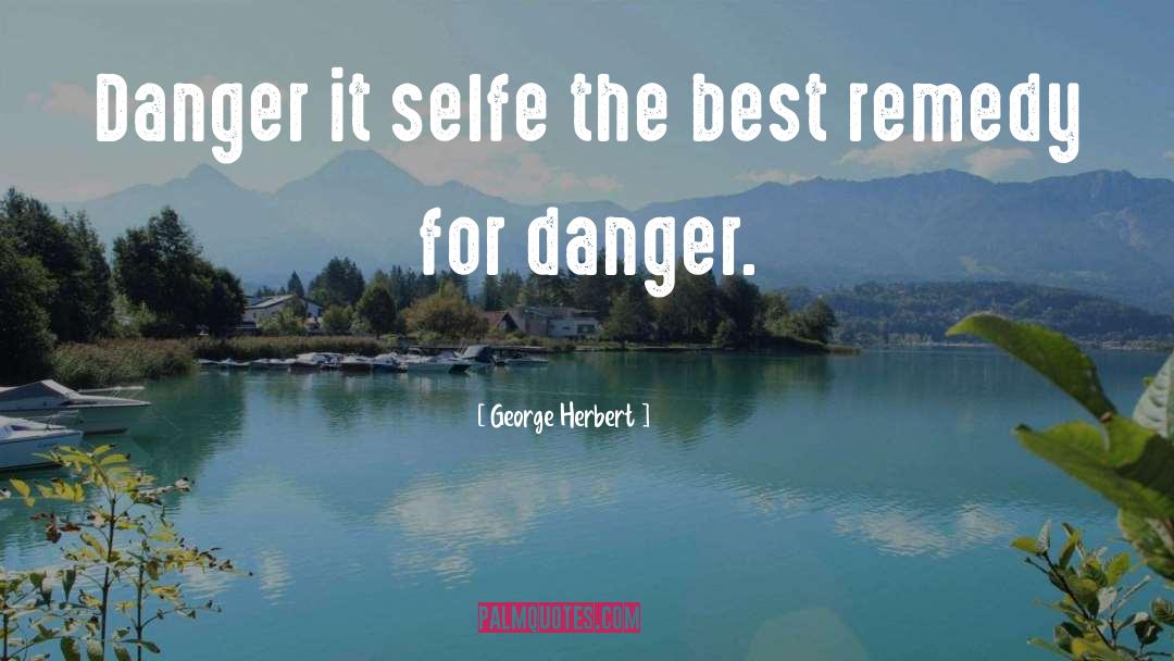 Escaping Danger quotes by George Herbert