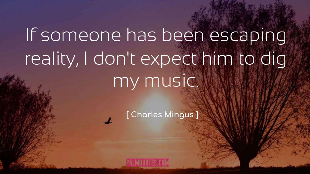 Escaping Danger quotes by Charles Mingus
