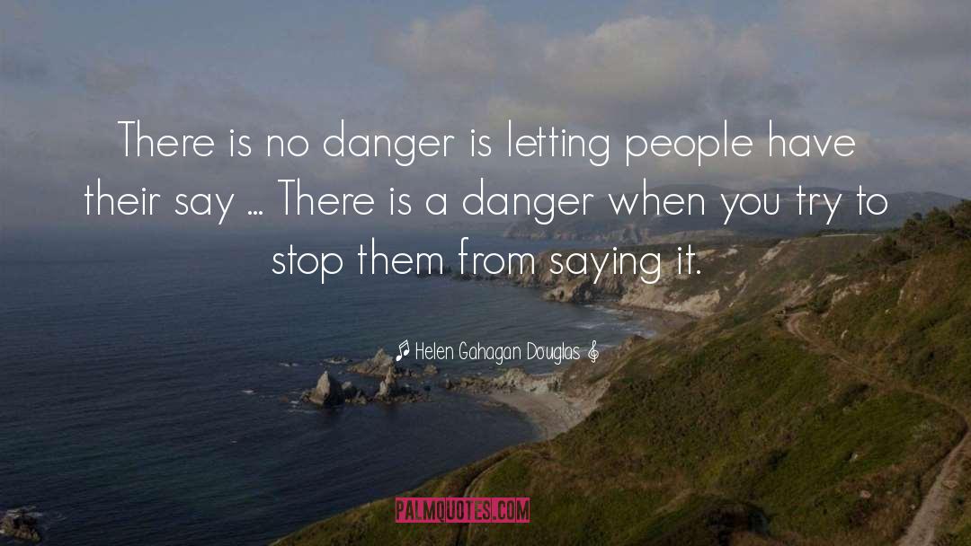 Escaping Danger quotes by Helen Gahagan Douglas