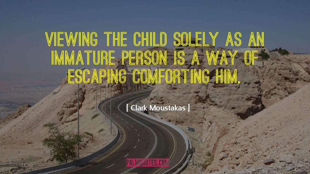 Escaping Danger quotes by Clark Moustakas