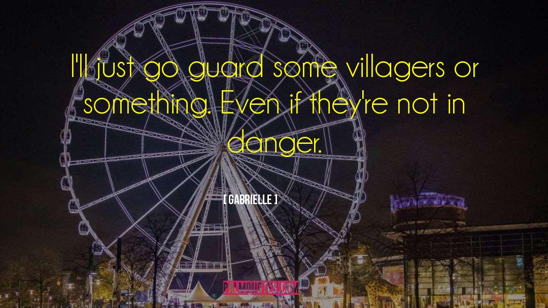 Escaping Danger quotes by Gabrielle