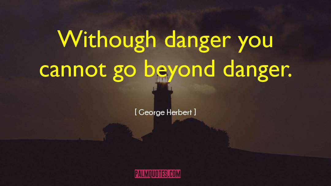 Escaping Danger quotes by George Herbert